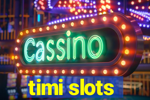 timi slots